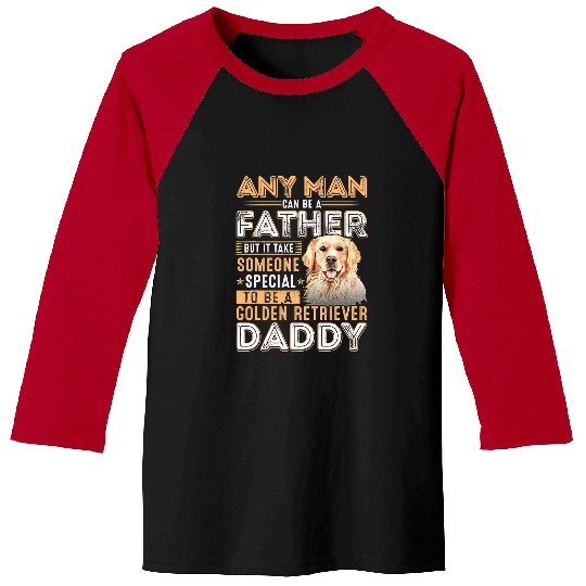 Goldie Any Man Can Become A Father Special Golden Retriever Daddy 396 Golden Retriever Dog Baseball Tees