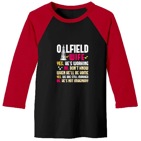 Oilfield Wife Oildfield Worker Gasoline Petroleum Crude Oil Baseball Tees