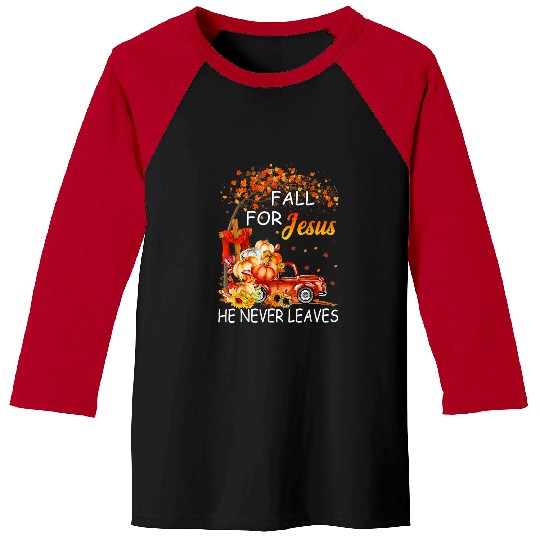 Christian Fall For Jesus He Never Leaves Fall Old TruckFallPumpkin Christ Baseball Tees