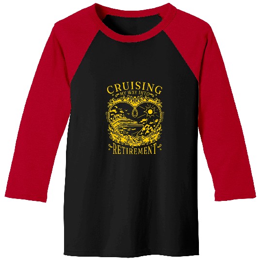 Cruising My Way Into Retirement Boat Trip Funny Cruise 2 Baseball Tees