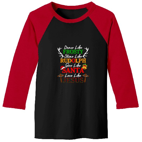 Christian Dance Like Frosty Shine Rudolph Give Santa Love Jesus xmass 312 Bibble Jesus Christ Baseball Tees