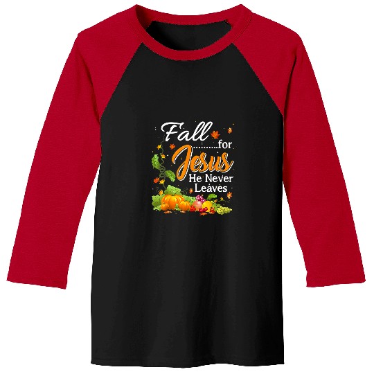 Christian Fall For Jesus He Never Leaves Pumpkin Fruit Maple Leaves 48 Bibble Jesus Christ Baseball Tees