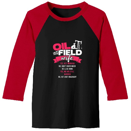 Oilfield Wife Of Oilfield Worker Oil Rig Women Roughneck Baseball Tees