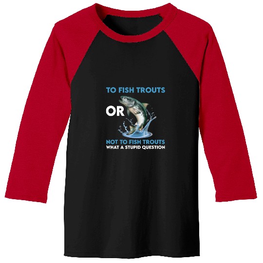 Fishing Great Trout Fishing Saying Outfit Fish Fly Tying Fisher Baseball Tees