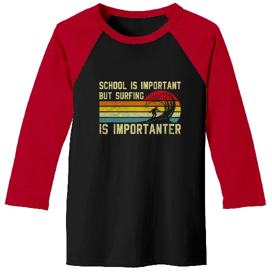 Surf Life Funny Surfer School Is Important but Surfing Is Importanter Baseball Tees