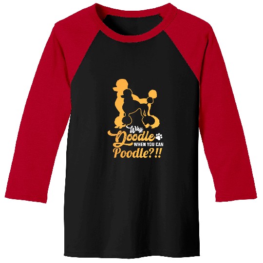 Goldendoodle Poodle Lover Dog Why Doodle When You Can Poodle Pet 58 Doodle Dog Baseball Tees