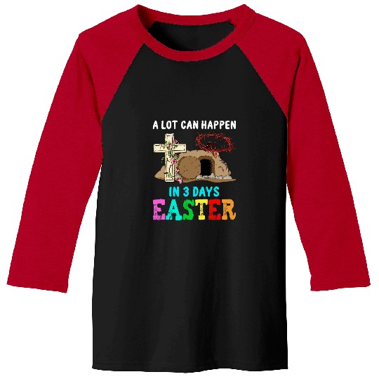 A Lot Can Happen In Three Days Women Men Christian Easter Baseball Tees