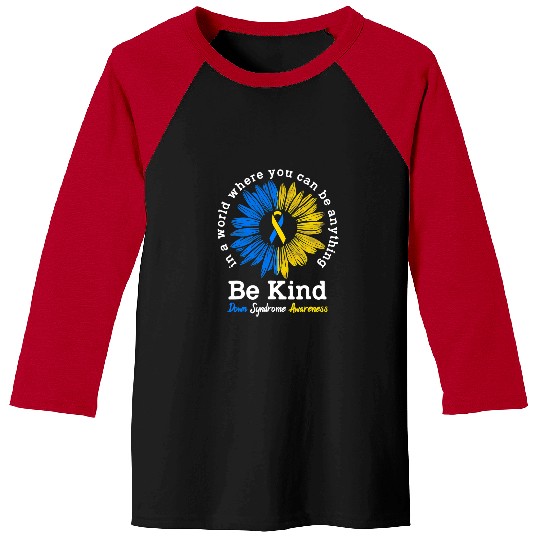 Be Kind Down Syndromes Awareness Ribbon Sunflower Kindness 7 Baseball Tees