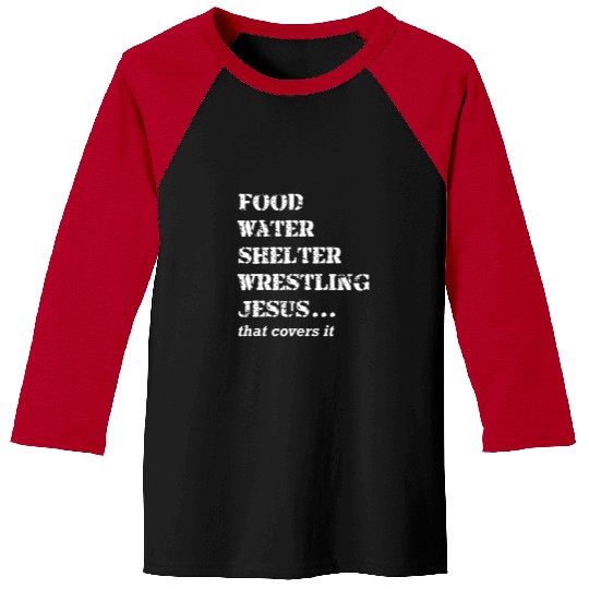 Food Water Shelter Wrestling Jesus That Covers It Baseball Tees