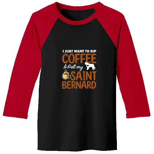 Dog Saint Bernard Sip Coffee Pet My Saint Bernard Funny Coffee Lover Dog Owner Baseball Tees