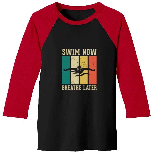 Swimming Pool now breath later Design for a Swimmer Swim Swimming Baseball Tees