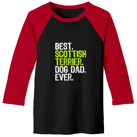 Dog Scottish Terrier Dad Fathers Day Dog Lovers Baseball Tees