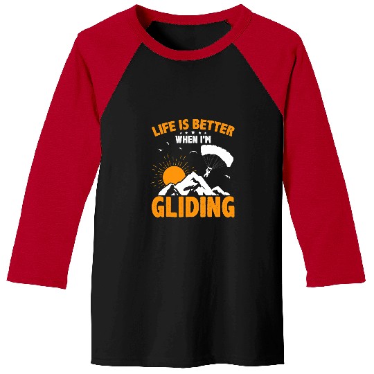 Skydiving Gift Life Is Better When Im Gliding Paraglider Parachute Skydiver Baseball Tees