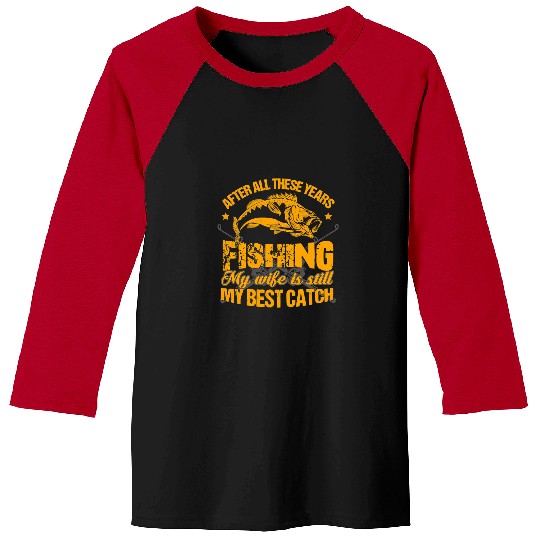 Fishing My Wife Is Still My bests Catch 88 Fisher Hook Fisher Baseball Tees