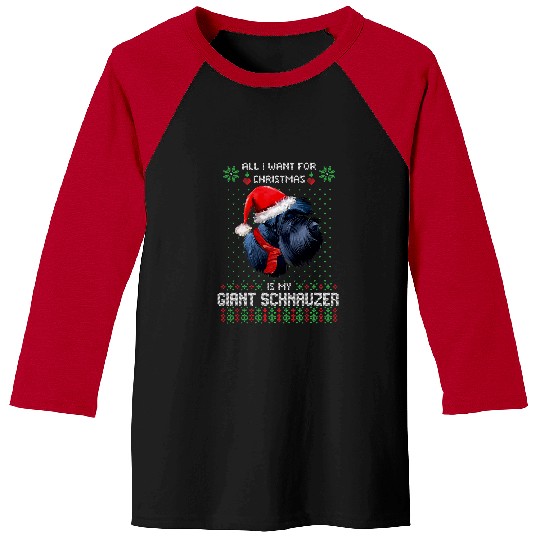Dog Schnauzer Ugly Sweater ALL I WANT FOR CHRISTMAS IS MY GIANT SCHNAUZER Baseball Tees
