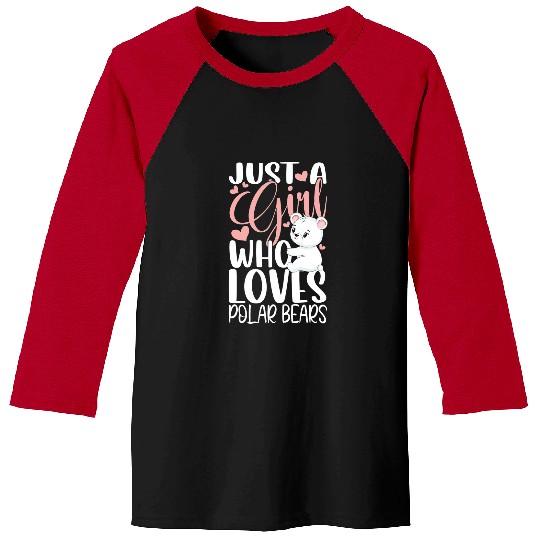 Funny Bear Just A Girl Who Loves Polar Bears Cute Bears Baseball Tees