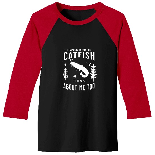 Fishing I Wonder If Catfish Think About Me Too Funny Fishing Fisher Baseball Tees
