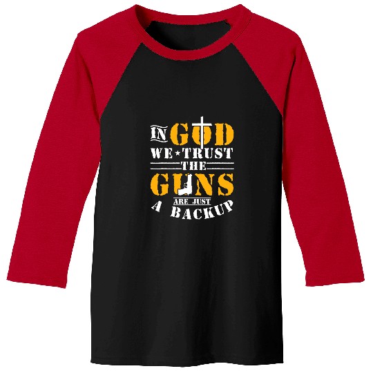 Christian In God We Trust The Guns Are Just A Backup Christ Baseball Tees