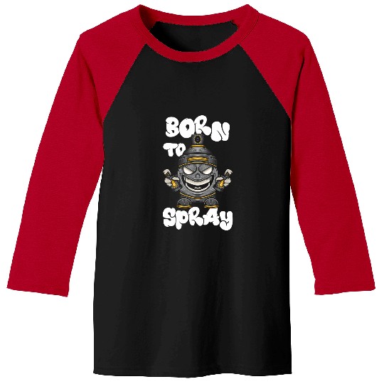 Born To Spray Graffiti Artist Sprayer Paint Street Art Paint Baseball Tees