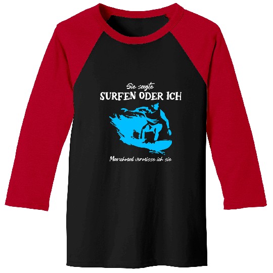 Surf Life Mens Surfer said surfing or I surf Baseball Tees
