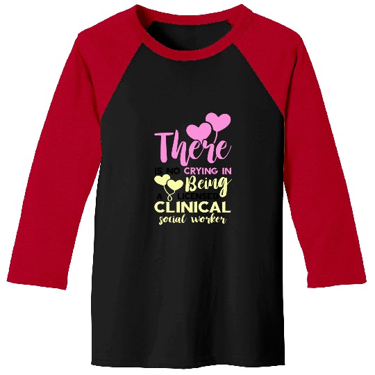 LCSW There Is No Crying Licensed Clinical Social Worker Baseball Tees