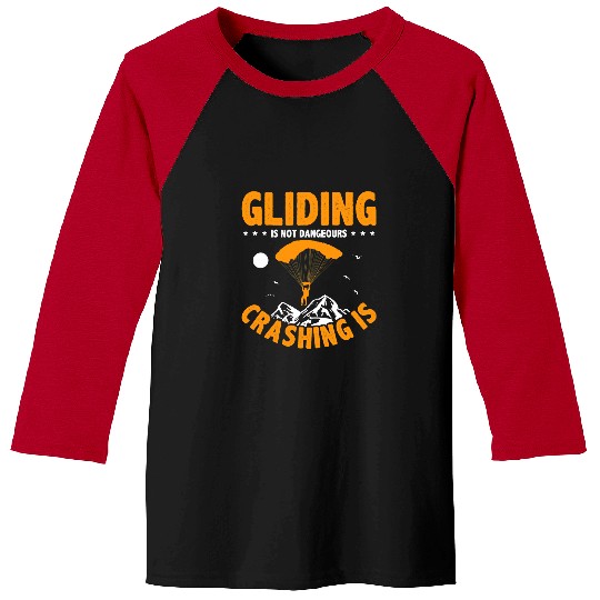 Skydiving Gift Gliding Is Not Dangerous Crashing Is Paragliding Parachute Baseball Tees