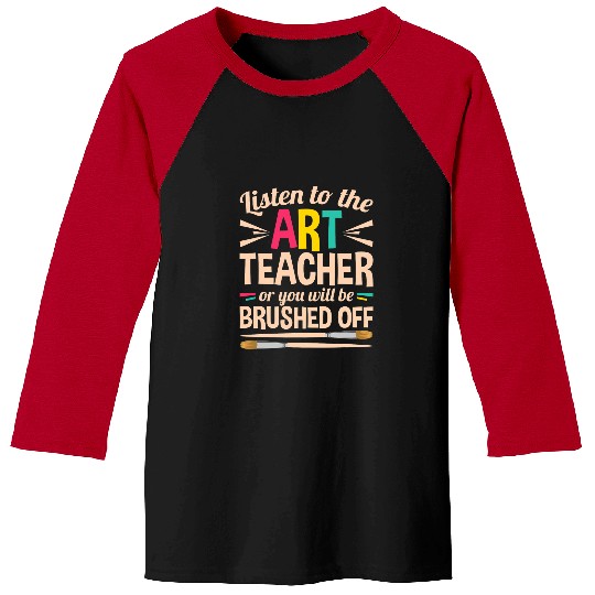 Funny Art Teacher Appreciation Gifts Brushed Off Paint Brush Baseball Tees