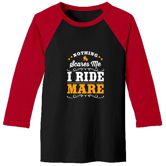 Nothing Scares Me I Ride Mare Funny Barrel Racing Baseball Tees