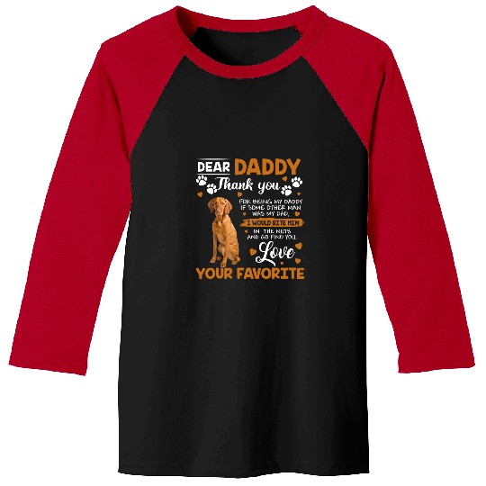 Dog Vizsla Dear Daddy Thank You For Being My Daddy Baseball Tees