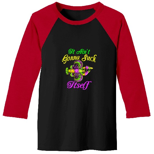 Lobsters It Aint Gonna Suck Itself Mardi Gras Lobster Baseball Tees