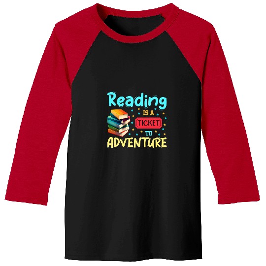 Reading Book Is Ticket To Adventure Bookworm Librarian Book Lover Reader Baseball Tees