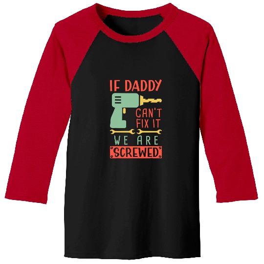 Funny Woodworking Father Carpenter If Daddy Cant Fix It 1 Baseball Tees