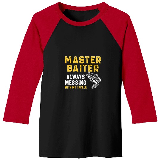 Fishing Master Baiter Always Messing with my tackle funny fishing Fisher Baseball Tees
