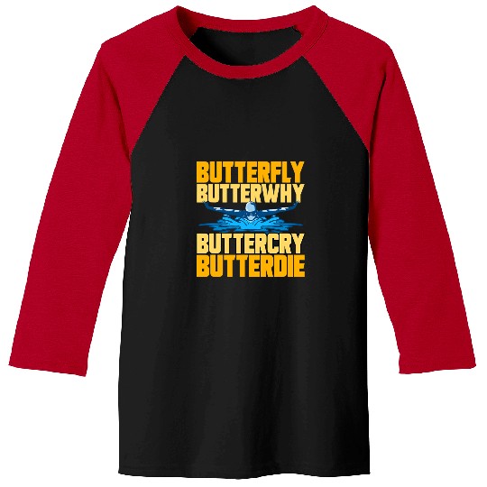 Swimming Pool Butterfly Butterwhy Buttercry Butterdie for Swimming Fans Baseball Tees