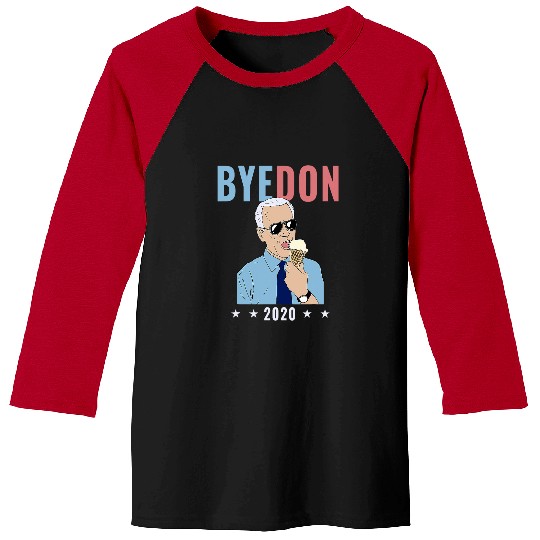 Bye Don ByeDon Icecream Vote Funny Joe Biden AntiTrump 1 Baseball Tees