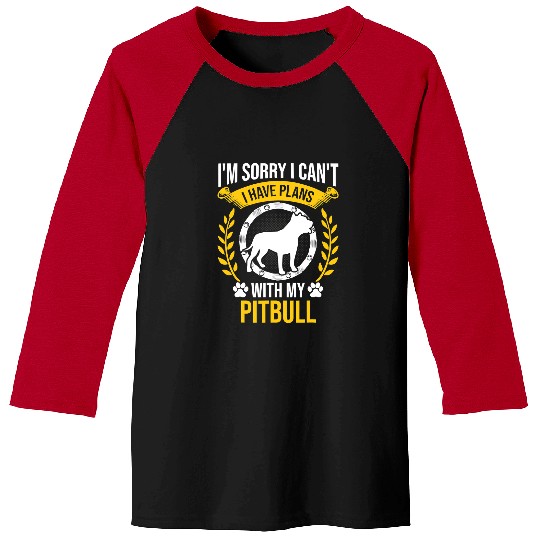Bully Lover Dog Sorry I Have Plans With My Pitbull Dog Lover 511 Pitbull Dog Baseball Tees