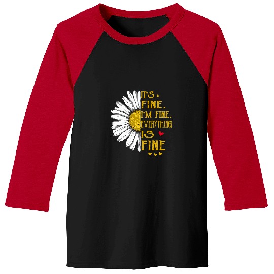 Its Fine Im Fine Everything is Fine Funny Tee Baseball Tees