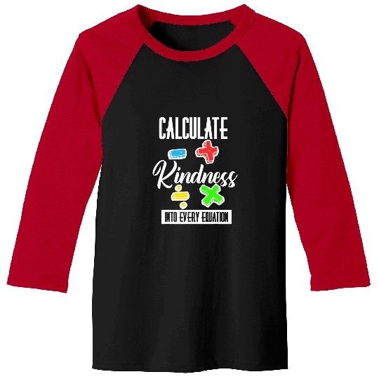 Calculate Kindness Into Every Equation Be Kind Math Calculus 25 Baseball Tees