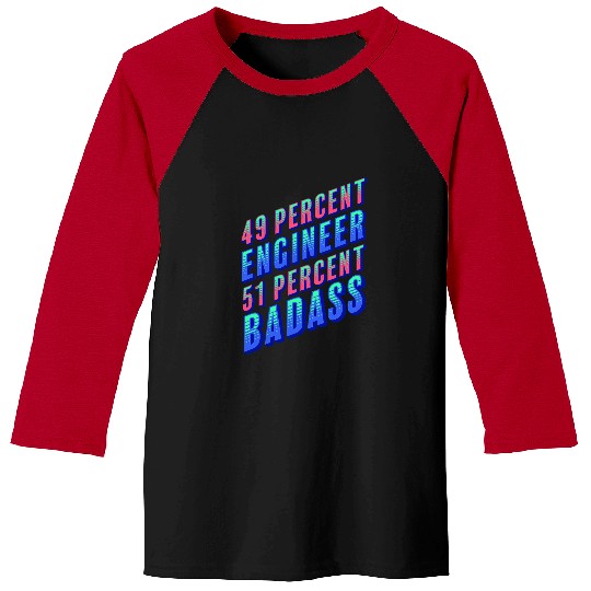 Discover 49 Percent Engineer 51 Percent Badass Funny Engineering 1 Baseball Tees