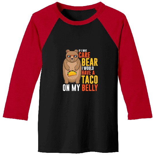 Funny Bear If I was care bear I would have a taco on my belly Cute Bears Baseball Tees
