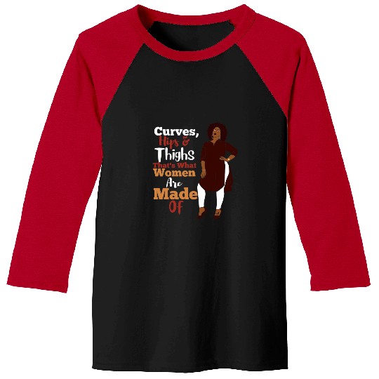 Curves Hips Thighs Black History Melanin Afro Curvy Women Baseball Tees