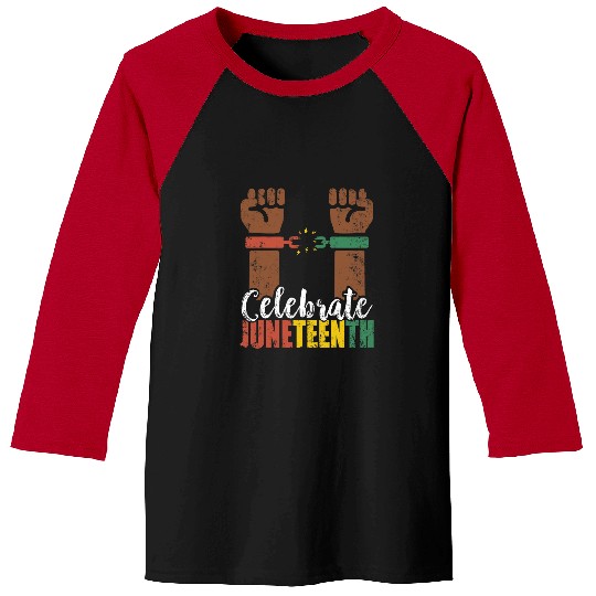 Celebrate Juneteenth Breaking Chains Slavery Freedom 1 Baseball Tees