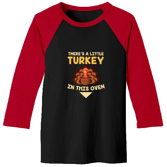 Theres A Little Turkey In This Oven Thanksgiving Baseball Tees