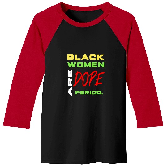 black women are dope period melanin black history month Baseball Tees