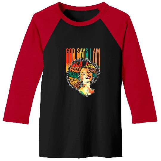 Christian Black Girl God Says I Am Black Melanin History Month Pride 13 Christ Baseball Tees