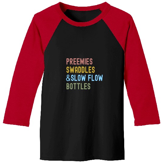 Preemies Swaddles Slow Flow Bottles NICU nurses Appreciation Baseball Tees