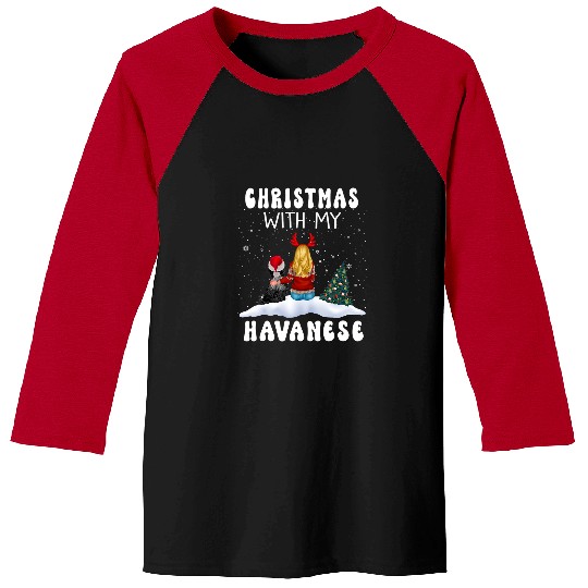 Dog Havanese Christmas With My Havanese Dog Puppy Funny Xmas Baseball Tees