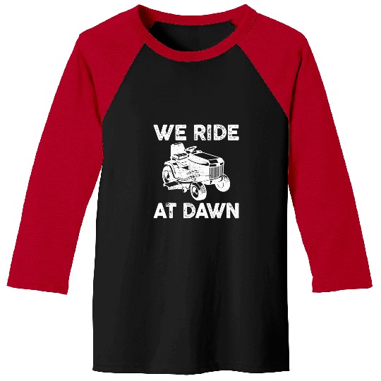 Distressed We Ride At Dawn Lawn Mower Lawn Mowing Lawnmower Baseball Tees