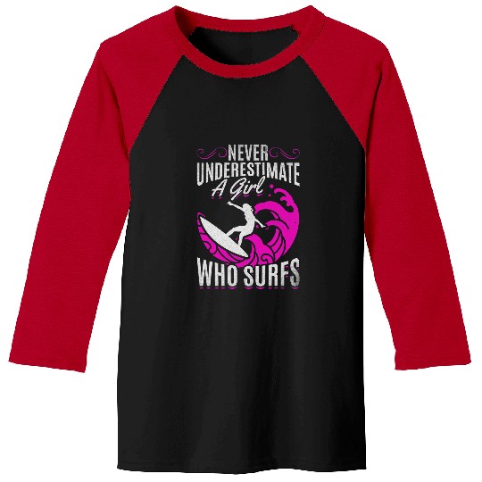 Surf Life Water Surfing Girl Never Underestimate A Girl Who Surfs Baseball Tees
