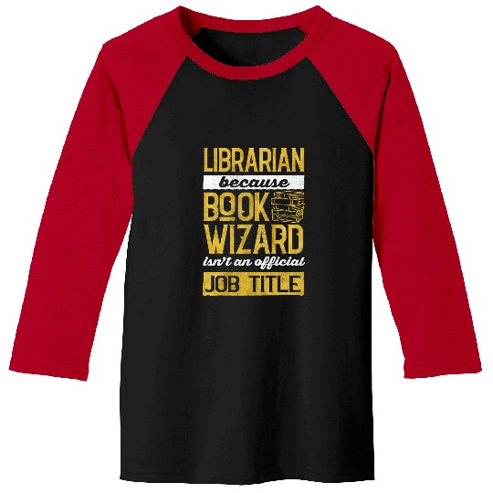 Reading Book Librarian Book Wizard Isnt A Job Title Library Reader 1 Reader Baseball Tees